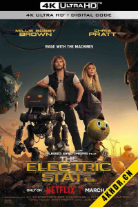 [4K电影]电幻国度 The Electric State 2025 电力之州-bluray